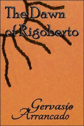 The Dawn of Rigoberto eBook : Arrancado, Gervasio: Amazon.in: Books