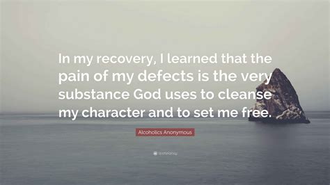 Alcoholics Anonymous Quote: “In my recovery, I learned that the pain of ...