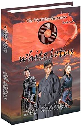 White Lotus: The Tripitaka Chronicles eBook : Cielens, Seb: Amazon.in ...