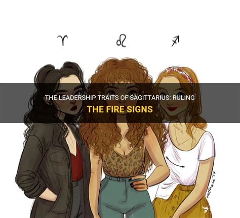 The Leadership Traits Of Sagittarius: Ruling The Fire Signs | ShunSpirit