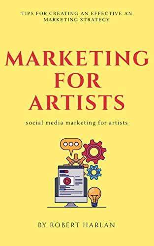 Marketing for artists: Tips for Creating an Effective Art Marketing ...