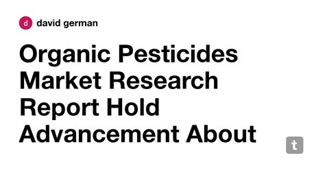 Organic Pesticides Market Research Report Hold Advancement About Future ...