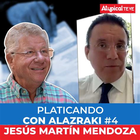 JESÚS MARTÍN MENDOZA | Platicando con Alazraki - Atypical Te Ve ...