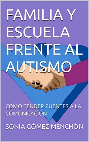 FAMILIA Y ESCUELA FRENTE AL AUTISMO: CÓMO TENDER PUENTES A LA ...