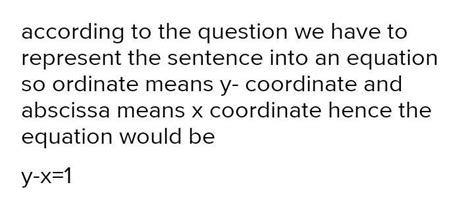 The verbal sentence ' The difference of the ordinate and abscissa of a ...