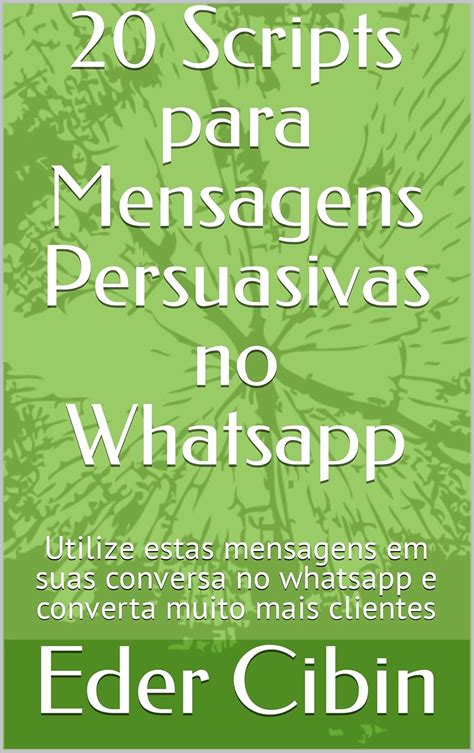 20 Scripts para Mensagens Persuasivas no Whatsapp: Utilize estas ...