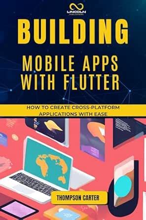 BUILDING MOBILE APPS WITH FLUTTER: How to Create Cross-Platform ...
