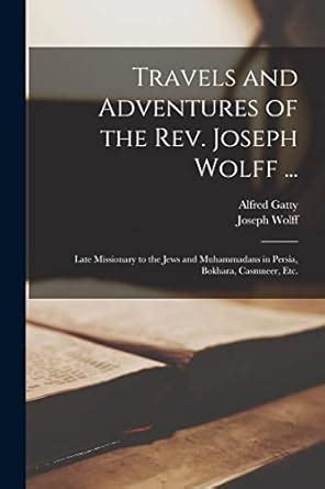 Buy Travels and Adventures of the Rev. Joseph Wolff ...: Late ...