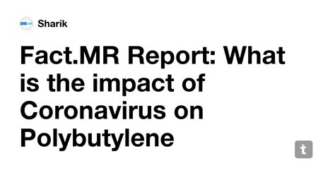 Fact.MR Report: What is the impact of Coronavirus on Polybutylene ...