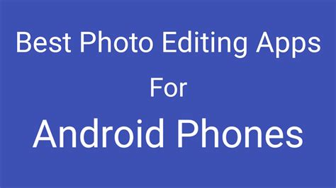 The 15 Best Photo Editing Apps for Android Phones
