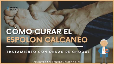 ¿Cómo curar el espolón calcáneo? | Ondas de choque