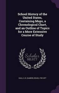 School History of the United States, Containing Maps, a Chronological ...
