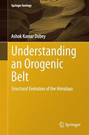 Understanding an Orogenic Belt: Structural Evolution of the Himalaya ...