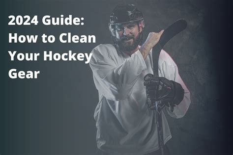 2024 Guide to Clean Hockey Gear | Matguard