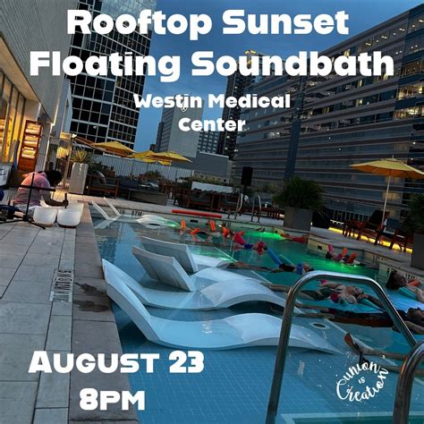 Rooftop Sunset Floating Soundbath at The Westin Medical Center , Westin ...