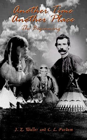 Another Time Another Place: The Beginning : Waller, J. Z., Purdom, C. L ...