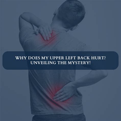 Why Does My Upper Left Back Pain? Unveiling the Mystery!