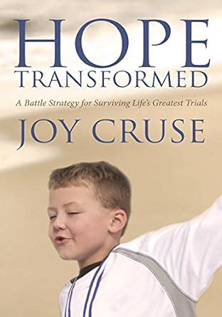 Hope Transformed: A Battle Strategy for Surviving Life's Greatest ...