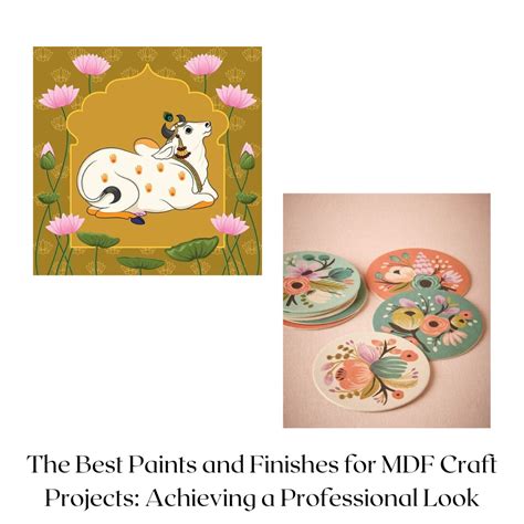 The Best Paints and Finishes for MDF Craft Projects: Achieving a Profe ...