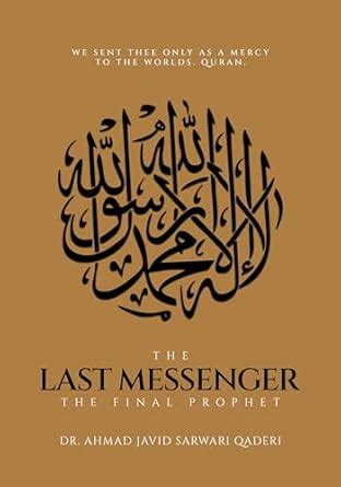 The Last Messenger: The Final Prophet eBook : Sarwari Qaderi, Dr. Ahmad ...