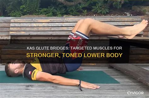 Kas Glute Bridges: Targeted Muscles For Stronger, Toned Lower Body ...