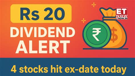 Rs 20 Dividend Alert: 4 stocks hit ex-date with payouts, bonus issue ...