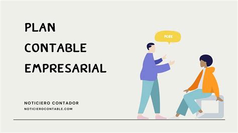 ¿Qué es el Plan Contable General Empresarial? - Noticiero Contable