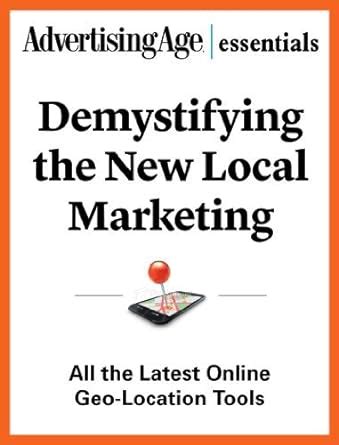 DEMYSTIFYING NEW LOCAL MARKETING (Advertising Age Essentials) eBook ...