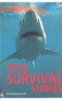 True Survival Stories (True Adventure Stories) : Dowswell, Paul, Gower ...