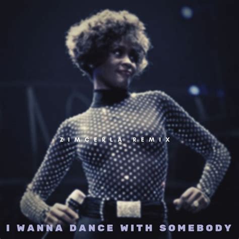 Whitney Houston – I Wanna Dance With Somebody (Zimcerla Remix)[FREE ...