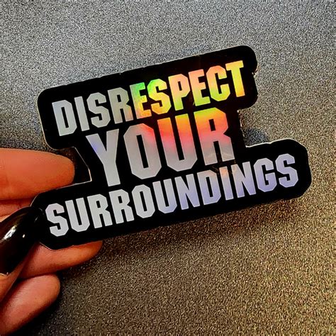 Disrespect Your Surroundings Holographic Water Resistant Vinyl Sticker ...