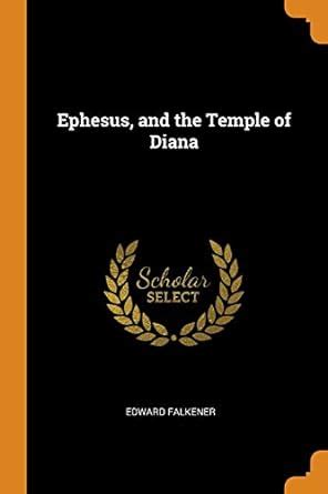 Buy Ephesus, and the Temple of Diana Book Online at Low Prices in India ...