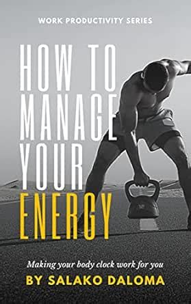 How to Manage Your Energy: Making your body clock work for you eBook ...