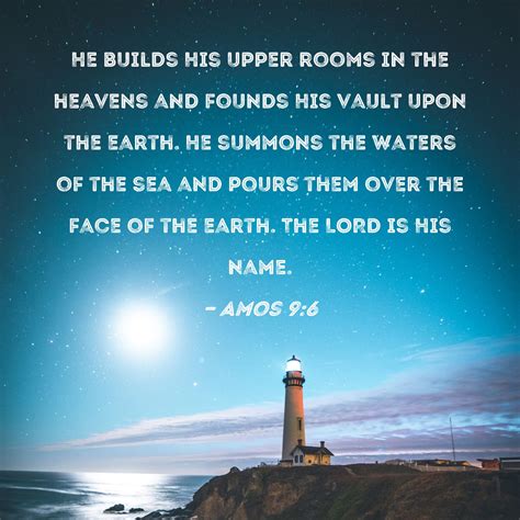 Amos 9:6 He builds His upper rooms in the heavens and founds His vault ...