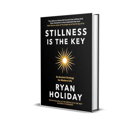 Stillness is The Key by Ryan Holiday