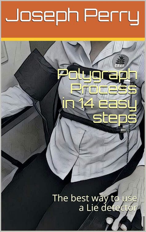 Polygraph Process in 14 easy steps: The best way to use a Lie detector ...