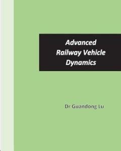 Advanced Railway Vehicle Dynamics: Buy Advanced Railway Vehicle ...