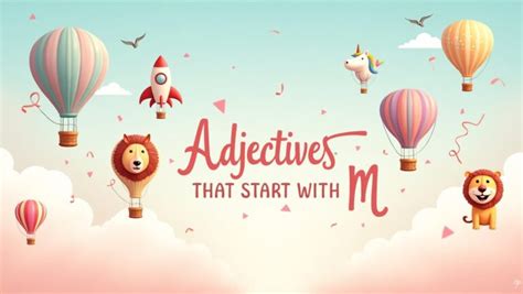 💬 Adjectives That Start With M - Unlock the Magic of M-Words