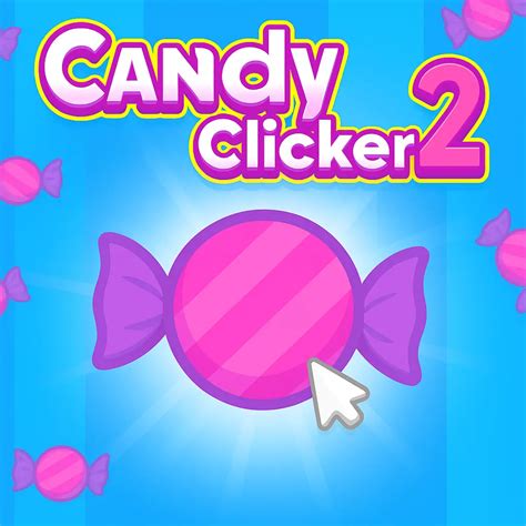 Candy Clicker 2 - Play Free Online Clicker Game | Unblocked