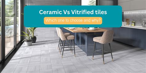 Ceramic Vs Vitrified tiles: Which one to choose and why?