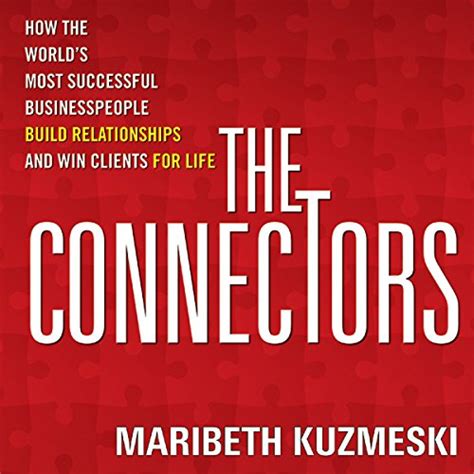 The Connectors: How Successful Businesspeople Build Relationships and ...