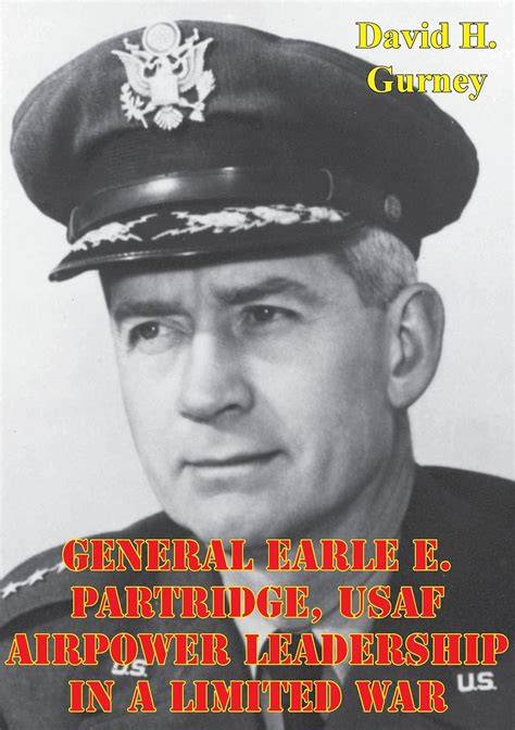 General Earle E. Partridge, USAF Airpower Leadership In A Limited War ...