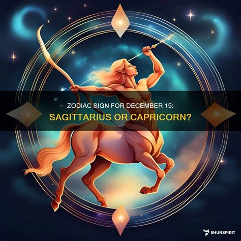 Zodiac Sign For December 15: Sagittarius Or Capricorn? | ShunSpirit