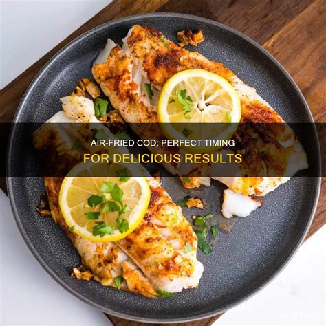 Air-Fried Cod: Perfect Timing For Delicious Results | CyCookery