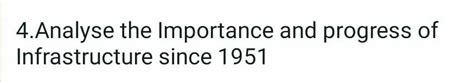 4.Analyse the Importance and progress of Infrastructure since 1951 ...