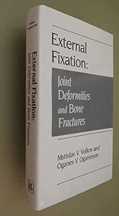 Buy External Fixation: Joint Deformities and Bone Fractures Book Online ...