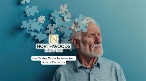Can Taking Xanax Increase Your Risk of Dementia - Northwoods Haven
