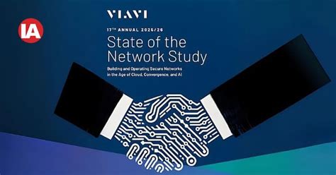 VIAVI 2025/2026 Network Study Highlights Rise in Packet Capture and ...