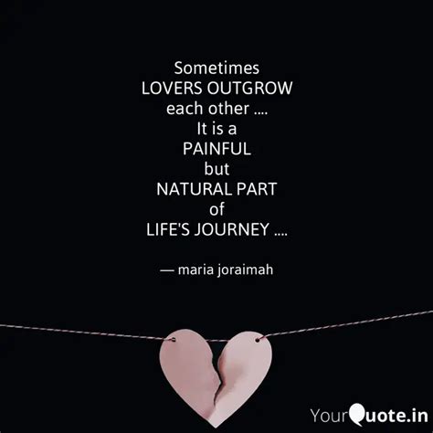 Sometimes LOVERS OUTGROW... | Quotes & Writings by maria joraimah ...