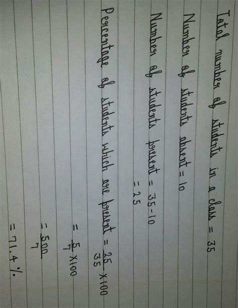 Ten students are absent from a class of 35. What percent of students ...